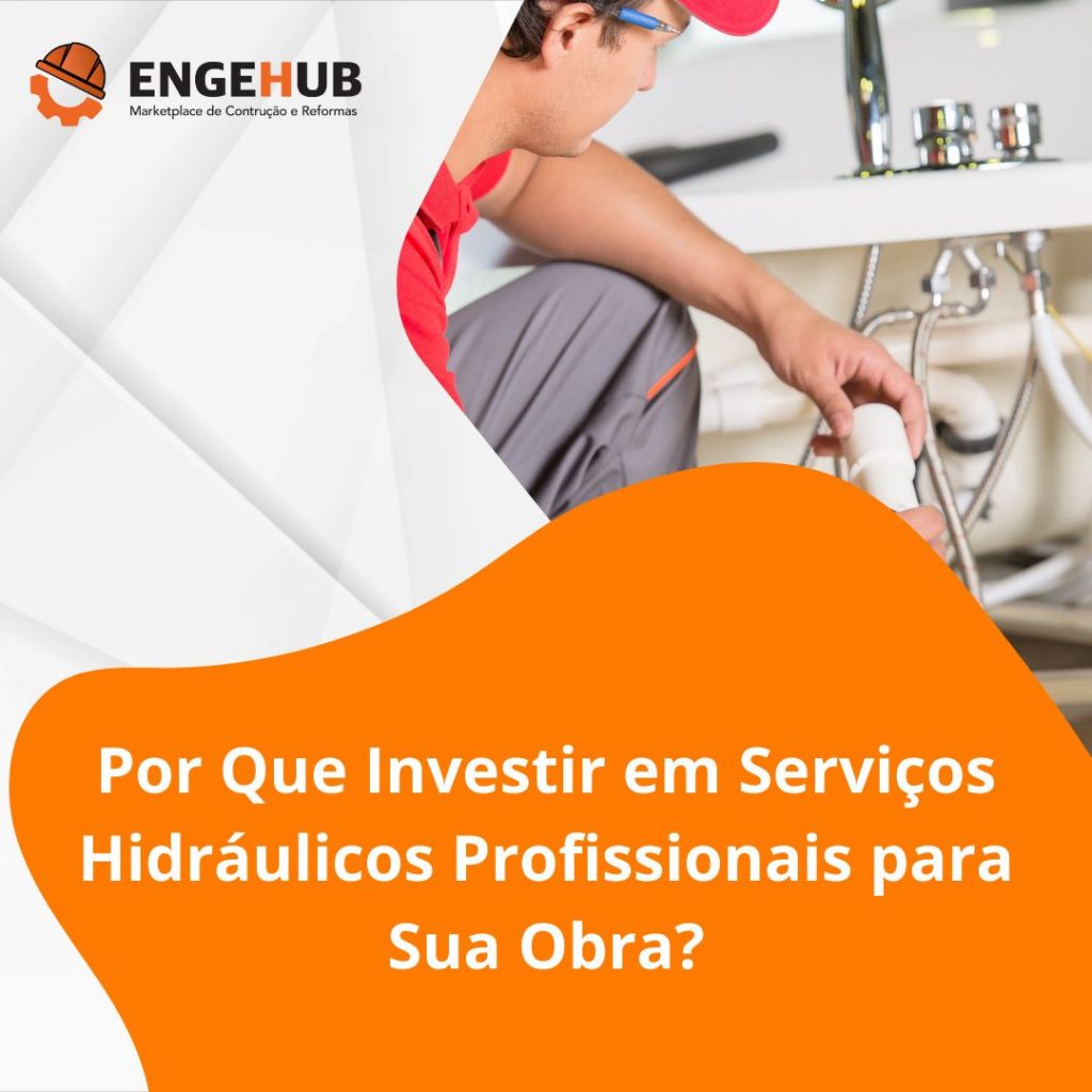 Por Que Investir em Serviços Hidráulicos Profissionais?