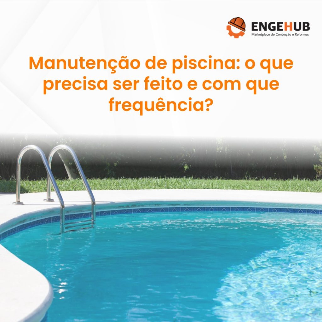 Manutenção de piscina: o que precisa ser feito e com que frequência?